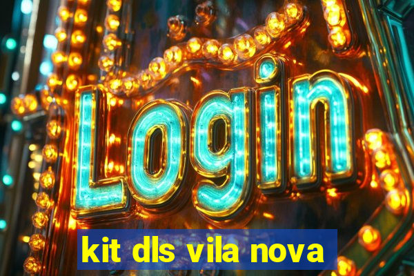 kit dls vila nova